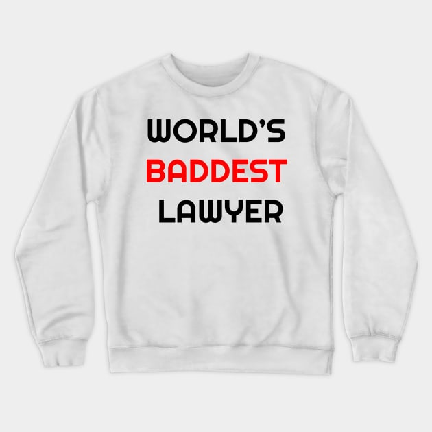 World's Baddest Lawyer Crewneck Sweatshirt by TheTeeHaven